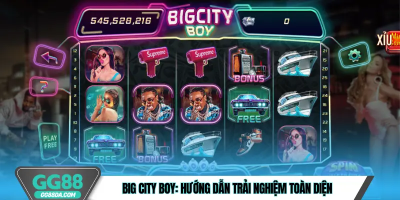 Big City Boy: Hướng dẫn trải nghiệm toàn diện
