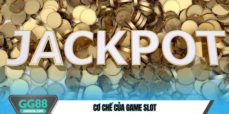 Cơ chế của game slot