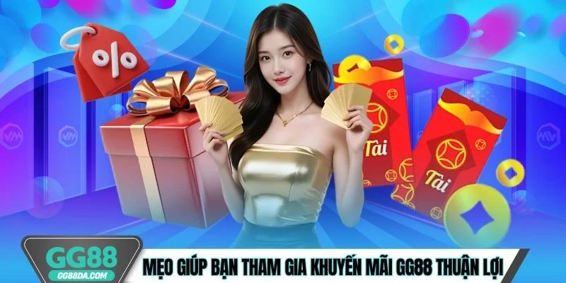 Mẹo giúp bạn tham gia khuyến mãi GG88 thuận lợi