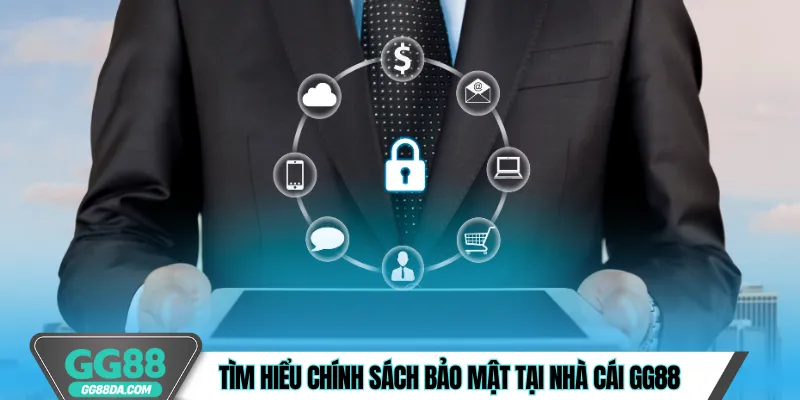 Tìm hiểu chính sách bảo mật tại nhà cái GG88